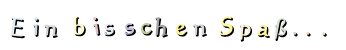 Ein bisschen Spaß...