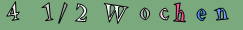 4  1/2 Wochen